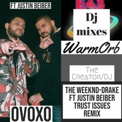 The Weeknd Drake Ft Justin Beiber- Trust Issues Remix