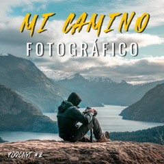 Podcast 2: Mi camino fotográfico