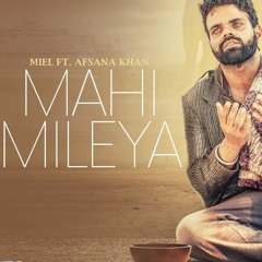 Mahi Mileya - Miel & Afsana Khan(Original - 1600 kbps)