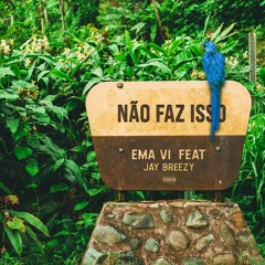 Não faz isso ( feat.Jay Breezy)