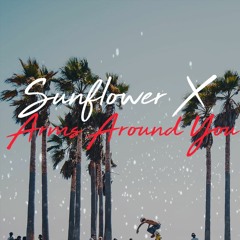 Sunflower X Arms Around You REMIX