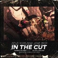 In The Cut X Gambino The Great Ft. Lex Lavo & Liyah Starr