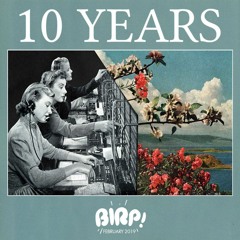 BIRP! February 2019 (10 YEARS)
