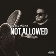 Not Allowed (Prod. By Mantra)