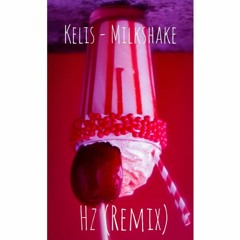 Kelis - Milkshake (Hz Remix)