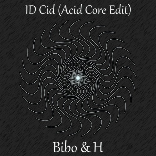 ID Cid - Bibo & H (Acid Core Edit)