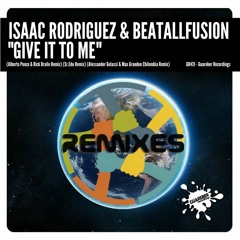 GR431 Isaac Rodriguez & BeatAllFusion - Give It To Me (Alberto Ponzo & Rick Braile Remix)