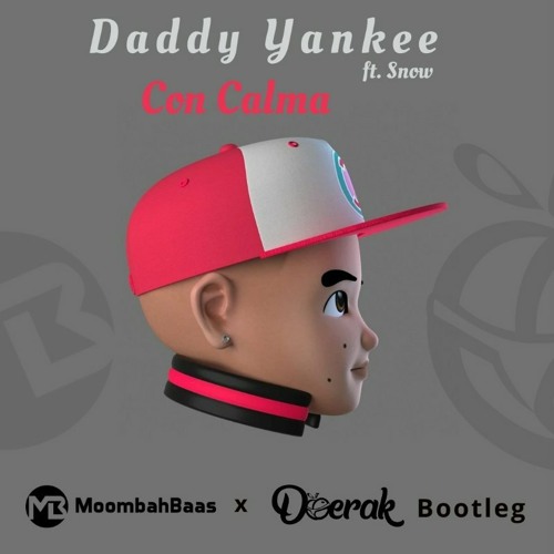 Daddy Yankee Ft. Snow - Con Calma (Moombahbaas X Doerak Bootleg) FREE DOWNLOAD