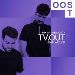 OOST • Mix of the Month: TV.OUT