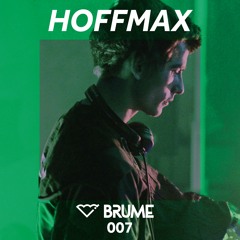 [Podcast Brume 007] - Hoffmax