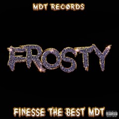 Finesse The Best MDT - Frosty (Prod. Bear On The Beat)