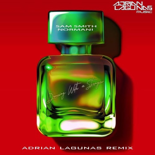 Sam Smith, Normani - Dancing With A Stranger (Adrian Lagunas Remix)DOWNLOAD!
