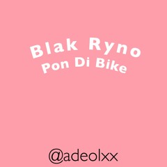Blak Ryno - Pon Di Bike Fast