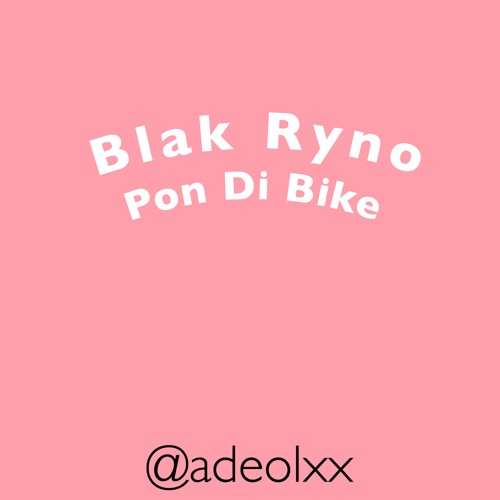 Blak Ryno - Pon Di Bike Fast