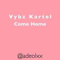 Vybz Kartel - Come Home Fast