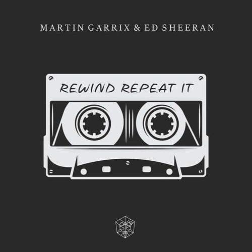 Stream Martin Garrix & Ed Sheeran - Rewind Repeat It by Just for fun. |  Listen online for free on SoundCloud
