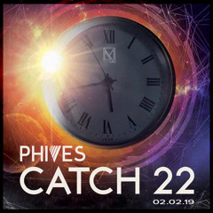 PHIVES - Catch 22 At The MID