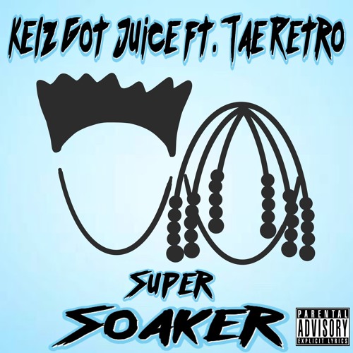 Super Soaker (feat. Tae Retro)