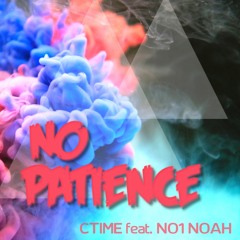 No Patience (feat. NO1-NOAH)