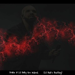 Drake & Lil Baby - Yes Indeed (Lil Buk's Bootleg)