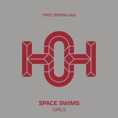 HLS172 Spaceswims - Girls (Original Mix)