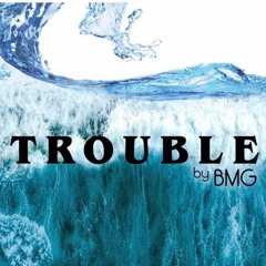 BMG - Trouble
