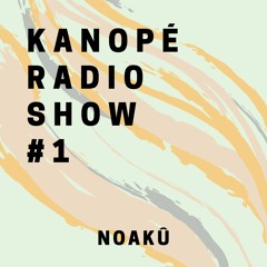 Noakû - Kanopé Radio Show #1