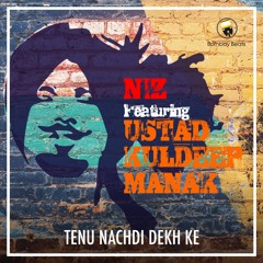 Tenu Nachdi Dekh Ke - Niz feat. Ustad Kuldeep Manak