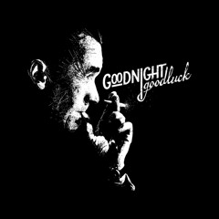 Goodnight And Good Luck