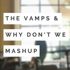 Mashup - Talk (Why Don't We) & Just My Type (The Vamps)