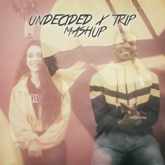 Undecided X Trip ft. Calista Quinn
