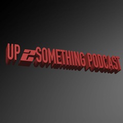 Up2Something Episode 5