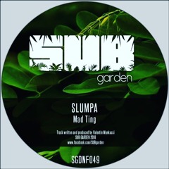 Slumpa - Mad Ting [Out Now on Sub Garden]