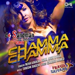 Chamma Chamma (dj Sandman Remix) | Fraud Saiyaan | Neha Kakkar