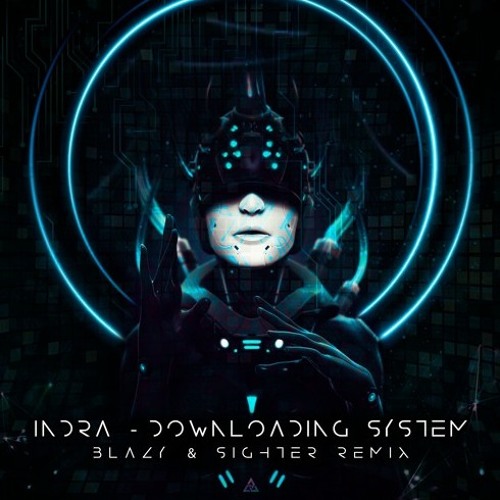 Indra - Downloading System (Blazy & Sighter Remix)