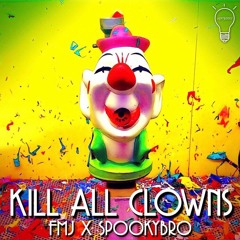 FMJ X Spookybro - Kill All Clowns