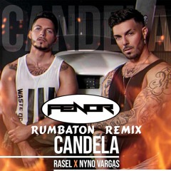 Rasel Feat. Nyno Vargas - Candela (Rumbaton Fenor Remix)