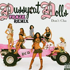 The Pussycat Dolls - Don't Cha (Fraze Remix)