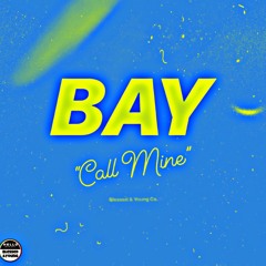 "Call Mine" by BAY