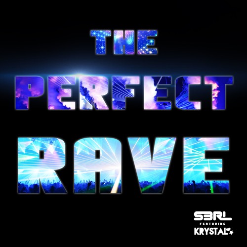 The Perfect Rave - S3RL ft Krystal