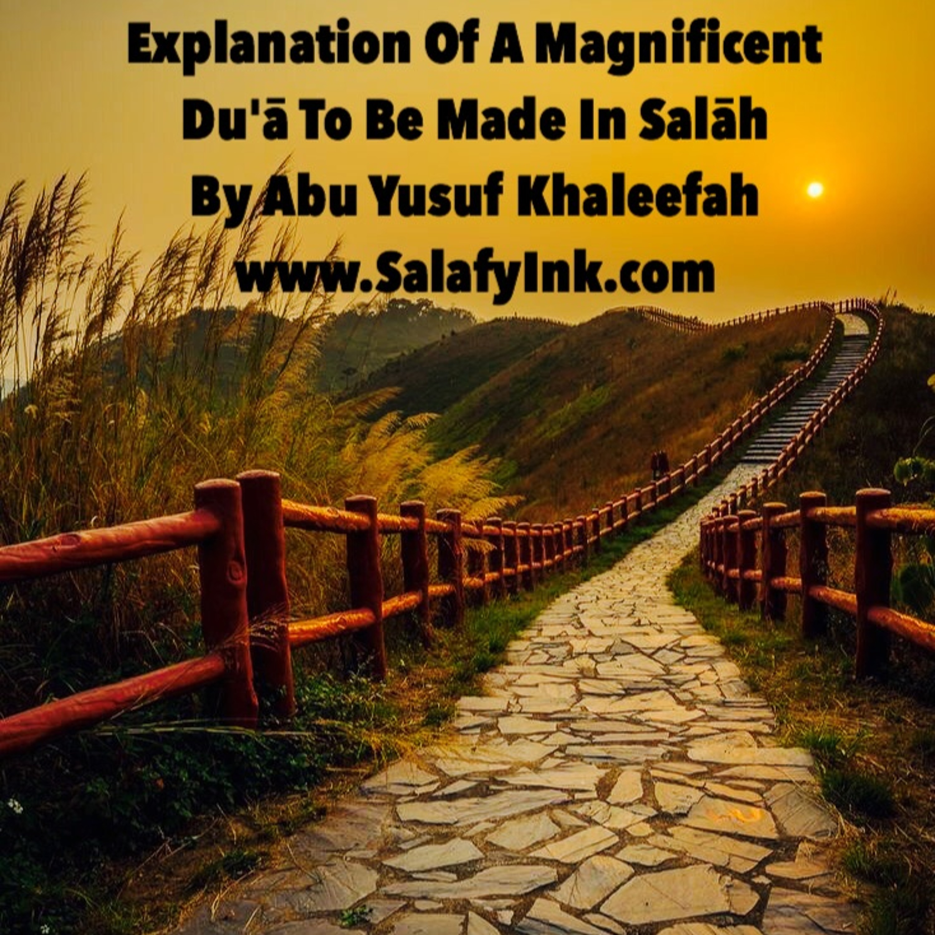 Explanation Of A Magnificent Du'ā To Be Made In Salāh By Abu Yusuf Khaleefah episode artwork