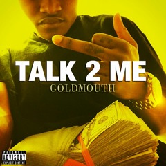 GOLDMOUTH - TALK LIKE ME