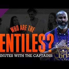 The Israelites: 15 Minutes With The Captains: Who Are The Gentiles