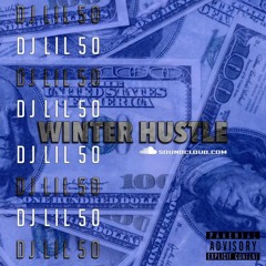 Winter Hustle Mix Vol. 1 (DJ Lil 50)