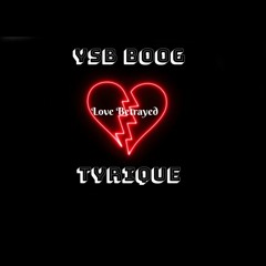 Ysb Boog ft. Tyrique-Love Betrayed(Official Audio)