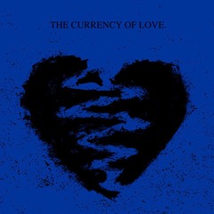 THE CURRENCY OF LOVE