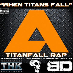 When Titans Fall (Titanfall Rap) [feat. Jt Machinima & Teamheadkick]