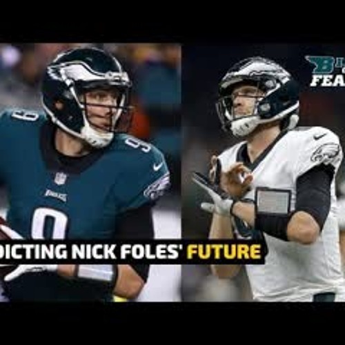 Predicting Nick Foles’ Future | Birds Of A Feather