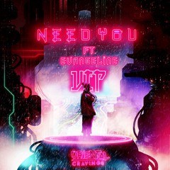 NEED YOU ft. EVANGELINE [VIP Edit]