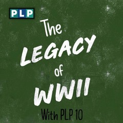 The Legacy of WWII Podcast